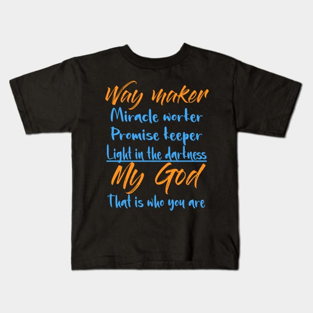 way maker Kids T-Shirt by YAZERU